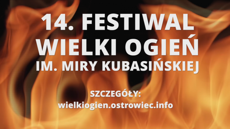 14. Festiwal Wielki Ogień im. Miry Kubasińskiej